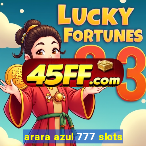 arara azul 777 slots